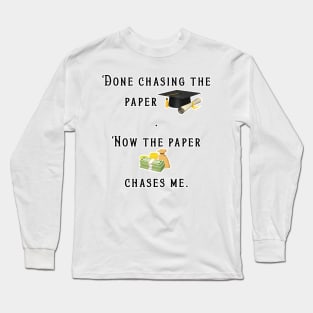 Done chasing paper Long Sleeve T-Shirt